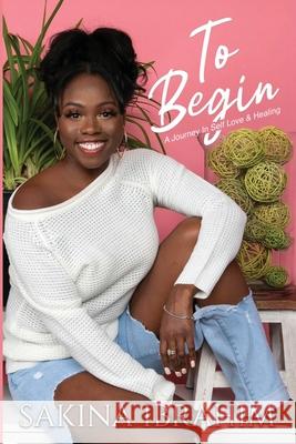 To Begin Sakina Ibrahim 9781666731668