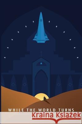 While the World Turns K. M. O'Neill 9781666731699 Resource Publications (CA)