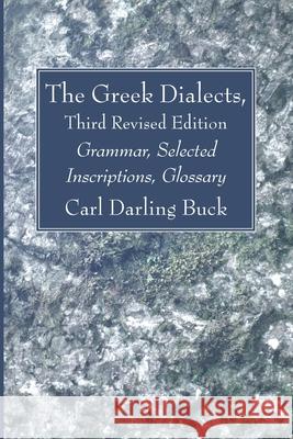 The Greek Dialects, Third Revised Edition Carl Darling Buck 9781666731835 Wipf & Stock Publishers
