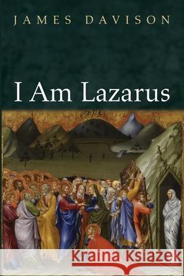 I Am Lazarus James Davison 9781666731965