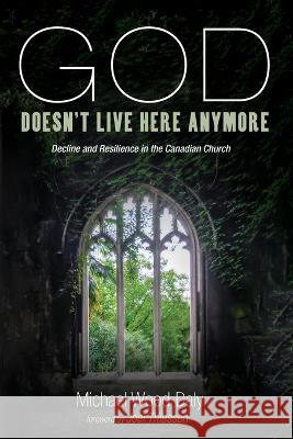 God Doesn\'t Live Here Anymore Michael Woo Joel Thiessen 9781666732054