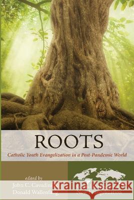 Roots John C Cavadini Donald Wallenfang  9781666732184 Pickwick Publications