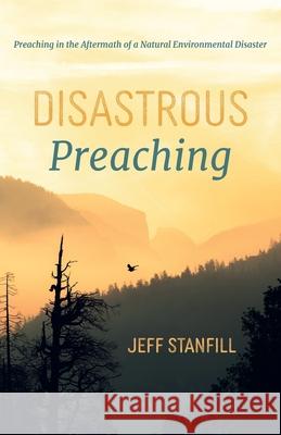 Disastrous Preaching Jeff Stanfill 9781666732191 Wipf & Stock Publishers