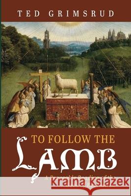 To Follow the Lamb Ted Grimsrud 9781666732245 Cascade Books