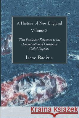 A History of New England, Volume 2 Isaac Backus 9781666732382 Wipf & Stock Publishers