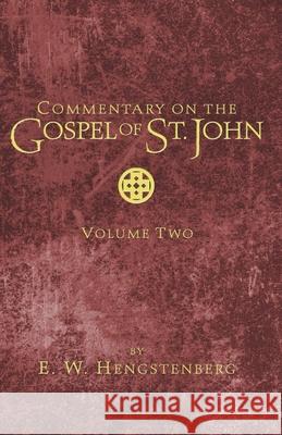 Commentary on the Gospel of St. John, Volume 2 E. W. Hengstenberg 9781666732504 Wipf & Stock Publishers