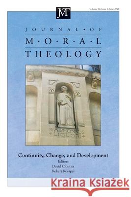 Journal of Moral Theology, Volume 10, Issue 2 David M Cloutier, Robert C Koerpel 9781666732962