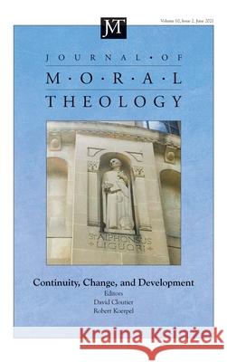 Journal of Moral Theology, Volume 10, Issue 2 David M Cloutier, Robert C Koerpel 9781666732979