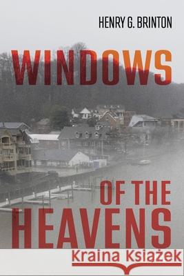 Windows of the Heavens Henry G Brinton 9781666733419