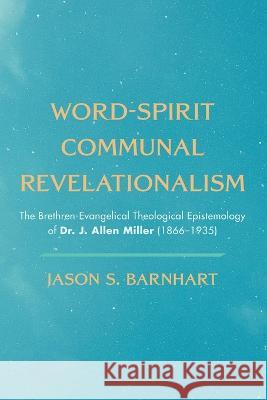 Word-Spirit Communal Revelationalism Barnhart, Jason S. 9781666733426 Wipf & Stock Publishers