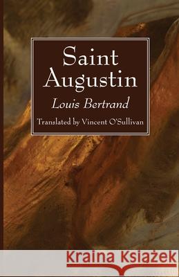 Saint Augustin Louis Bertrand Vincent O'Sullivan 9781666733457 Wipf & Stock Publishers