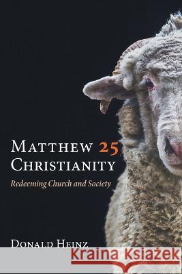 Matthew 25 Christianity Heinz, Donald 9781666733679
