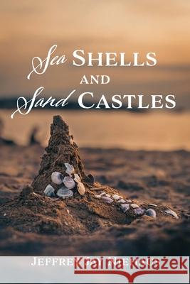 Sea Shells and Sand Castles Jeffrey Jay Niehaus 9781666734065