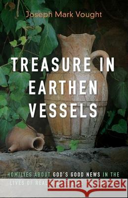 Treasure in Earthen Vessels Joseph Mark Vought 9781666734430