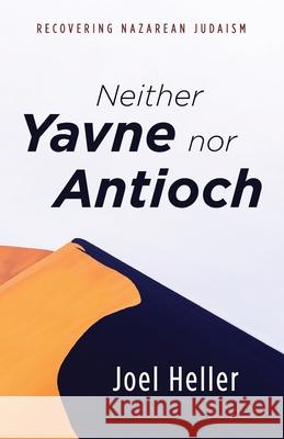 Neither Yavne nor Antioch Joel Heller 9781666734485