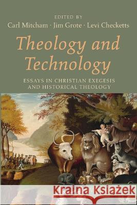 Theology and Technology, Volume 2 Carl Mitcham, Jim Grote, Levi Checketts 9781666734638 Wipf & Stock Publishers