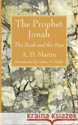 The Prophet Jonah A D Martin, Arthur S Peake 9781666734805 Wipf & Stock Publishers