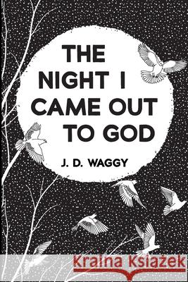 The Night I Came Out to God J. D. Waggy 9781666735031 Resource Publications (CA)