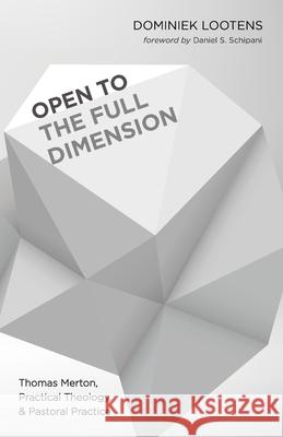 Open to the Full Dimension Dominiek Lootens Daniel S. Schipani 9781666735062