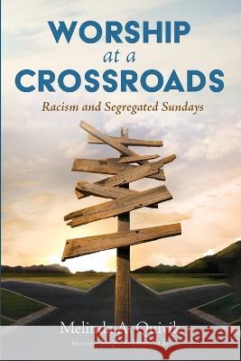 Worship at a Crossroads Melinda A Quivik, Joseph A Donnella, II 9781666735208 Cascade Books