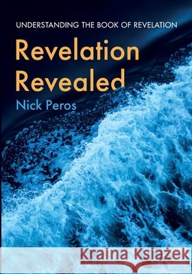 Revelation Revealed Nick Peros 9781666735420 Wipf & Stock Publishers