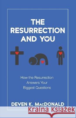 The Resurrection and You Deven K MacDonald 9781666736434 Resource Publications (CA)
