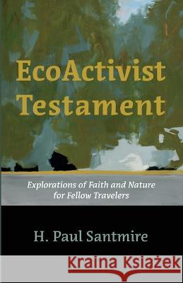 EcoActivist Testament H. Paul Santmire 9781666736885 Cascade Books