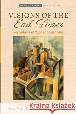 Visions of the End Times Laura Duhan-Kaplan Anne-Marie Ellithorpe Harry O. Maier 9781666736953 Pickwick Publications