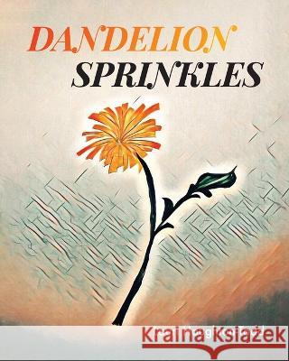 Dandelion Sprinkles Lauri Houghton-Todd 9781666737172