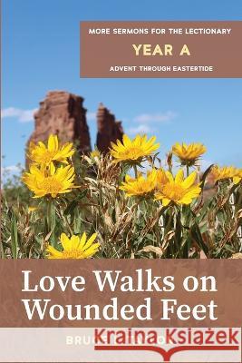 Love Walks on Wounded Feet Bruce L. Taylor 9781666737288