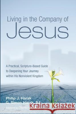 Living in the Company of Jesus Philip J. Harak G. Simon Sj Harak Emmanuel Charles McCarthy 9781666737738