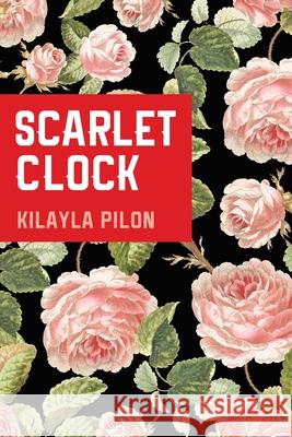 Scarlet Clock Kilayla Pilon 9781666737851 Resource Publications (CA)