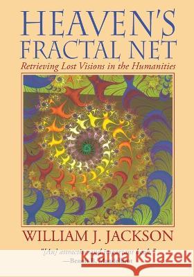 Heaven's Fractal Net William J. Jackson 9781666737998 Wipf & Stock Publishers