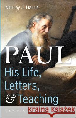 Paul-His Life, Letters, and Teaching Murray J. Harris 9781666738223 Cascade Books