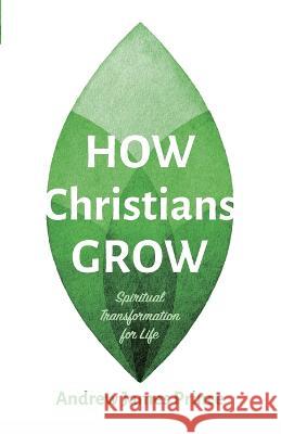 How Christians Grow Andrew James Prince 9781666738445 Wipf & Stock Publishers