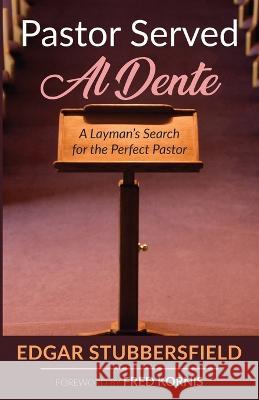 Pastor Served Al Dente Edgar Stubbersfield, Fred Kornis 9781666738629 Resource Publications (CA)