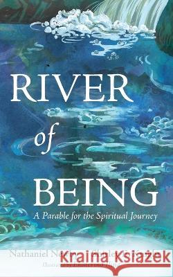 River of Being Nathaniel Newby Shirley E. Knight Ekaterina Ilina 9781666738728 Resource Publications (CA)