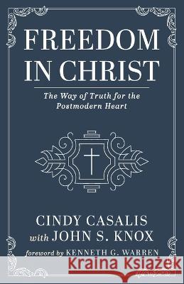 Freedom in Christ Cindy Casalis John S. Knox Kenneth G. Warren 9781666738896 Wipf & Stock Publishers