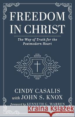 Freedom in Christ Cindy Casalis John S. Knox Kenneth G. Warren 9781666738896