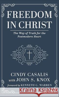 Freedom in Christ Cindy Casalis John S. Knox Kenneth G. Warren 9781666738902 Wipf & Stock Publishers