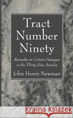 Tract Number Ninety John Henry Newman 9781666739404 Wipf & Stock Publishers