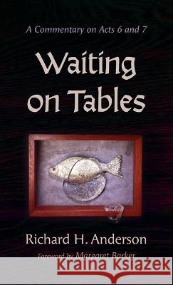 Waiting on Tables Richard H Anderson, Margaret Barker 9781666739954