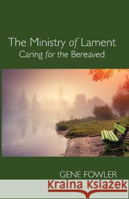 The Ministry of Lament Gene Fowler 9781666741179