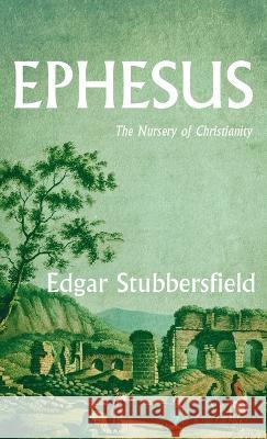 Ephesus Edgar Stubbersfield 9781666741339 Wipf & Stock Publishers