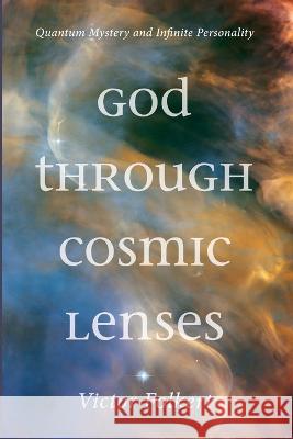 God through Cosmic Lenses Victor Folkert 9781666741926