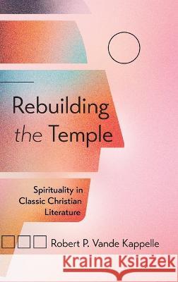 Rebuilding the Temple Robert P. Vand 9781666742022 Wipf & Stock Publishers