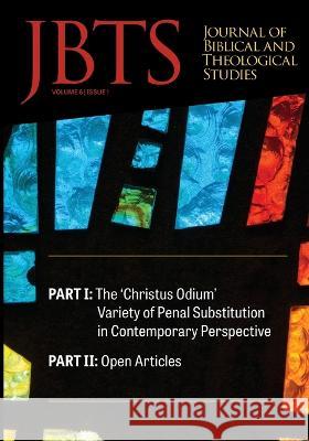 Journal of Biblical and Theological Studies, Issue 6.1 Daniel S Diffey, Ryan A Brandt, Justin McLendon 9781666742862