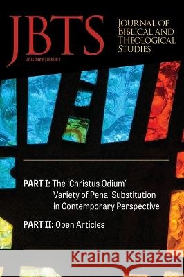 Journal of Biblical and Theological Studies, Issue 6.1 Daniel S Diffey, Ryan A Brandt, Justin McLendon 9781666742879 Pickwick Publications