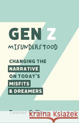 Gen Z Misunderstood Tanner Callison 9781666743555