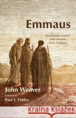 Emmaus John Weaver Paul S. Fiddes 9781666743708 Wipf & Stock Publishers